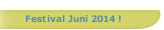 Festival Juni 2014 !